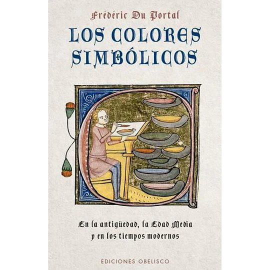 Los Colores Simbolicos: En La Antigüedad, La Edad Media Y Los Tiempos Modernos