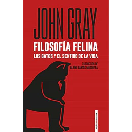 Filosofia Felina: Los Gatos Y El Sentido De La Vida 