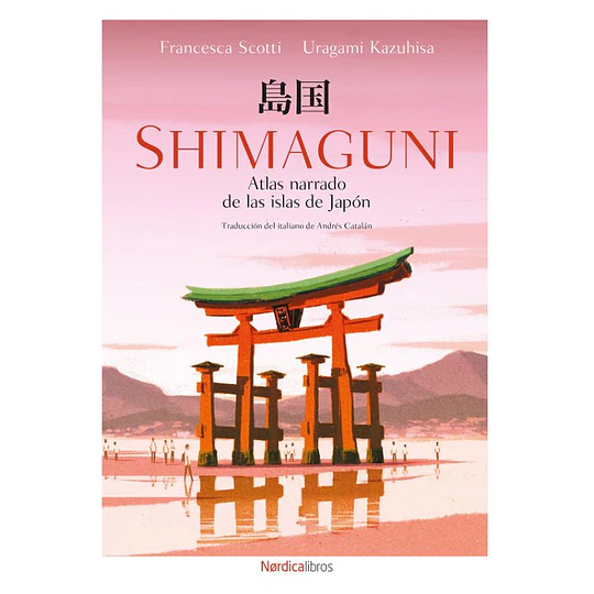 Shimaguni. Atlas Narrado De Las Islas De Japon