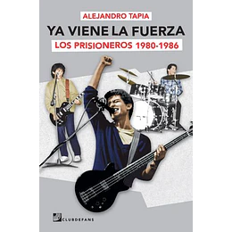 Ya Viene La Fuerza Los Prisiones 1980 1986
