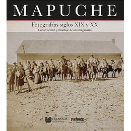 Mapuche. Fotografias Siglos Xix Y Xx