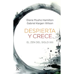 Despierta Y Crece: El Zen Del Siglo Xxi 