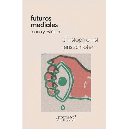 Futuros Mediales. Teoria Y Estetica