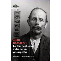 Juan Demarchi La Tempestuosa Vida De Un Anarquista