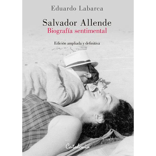 Salvador Allende. Biografia Sentimental