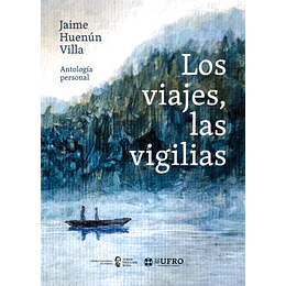 Los Viajes, Las Vigilias: Antologia Personal