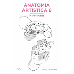Anatomia Artistica 6: Manos Y Pies