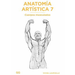 Anatomia Artistica 7: Cuerpos Musculados