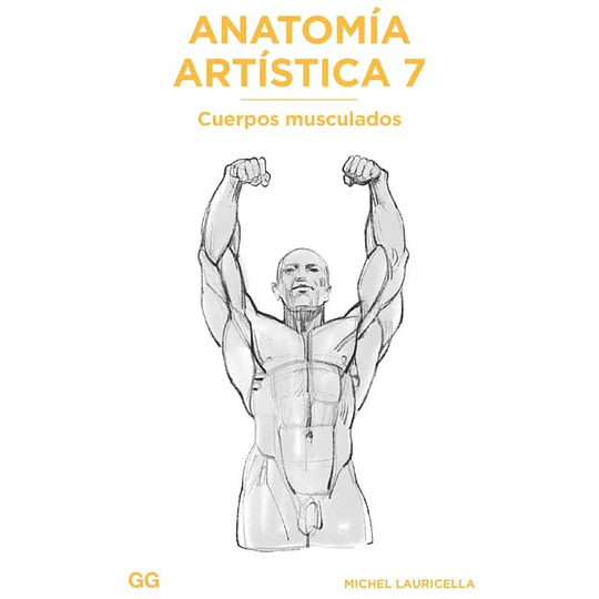 Anatomia Artistica 7: Cuerpos Musculados
