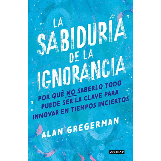 Sabiduria De La Ignorancia, La