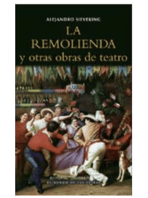 Remolienda Y Otras Obras De Teatro, La
