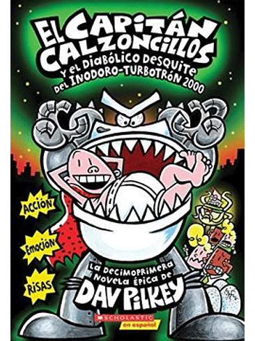 Capitan Calzoncillos 11 Y El Diabolico Desquite Del Inodoro Turbotron 2000, El 1