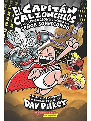 Capitan Calzoncillos 12 Y La Sensacional Saga Del Señor Sohediondo, El