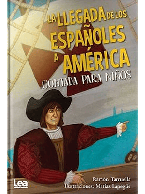 Llegada De Los Españoles A America Contada Para Ninos, La