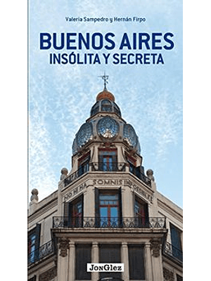 Buenos Aires Insolita Y Secreta