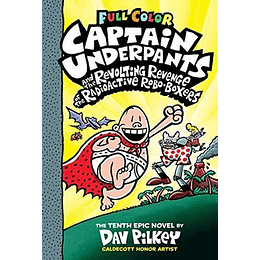 Captain Underpants 10 And The Revolting Revenge Of The Radioactive Robo-Boxers