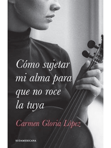 Como Sujetar Mi Alma Para Que No Roce La Tuya 1