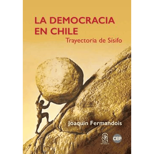 La Democracia En Chile. Trayectoria De Sisifo