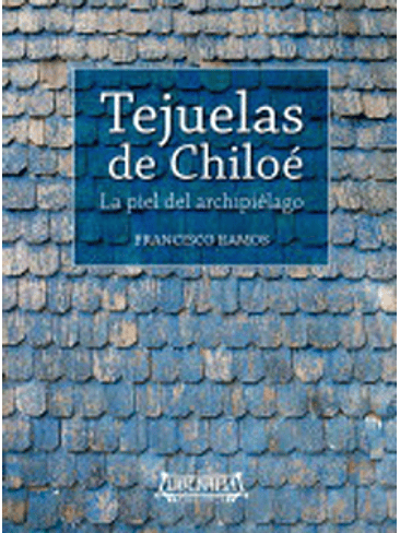 Tejuelas De Chiloe: La Piel Del Archipielago 1