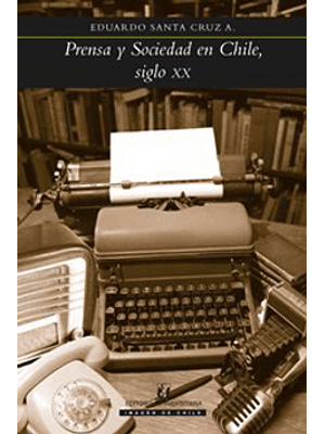 Prensa Y Sociedad En Chile, Siglo Xx