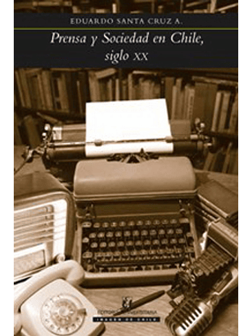 Prensa Y Sociedad En Chile, Siglo Xx 1
