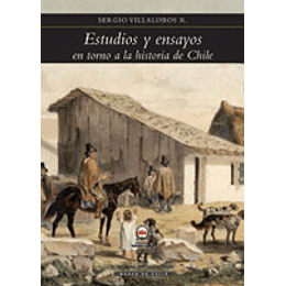 Estudios Y Ensayos En Torno A La Historia De Chile