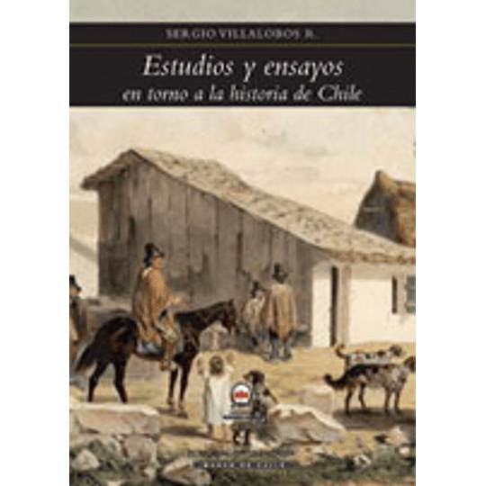 Estudios Y Ensayos En Torno A La Historia De Chile
