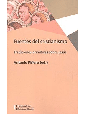 Fuentes Del Cristianismo. Tradiciones Primitivas Sobre Jesus