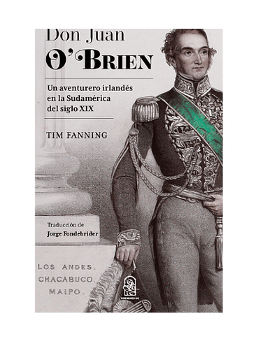 Don Juan Obrien. Un Aventurero Irlandes En La Sudamerica Del Siglo Xix 1