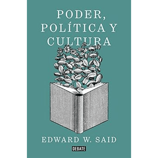 Poder, Politica Y Cultura: Entrevistas A Edward W. Said 