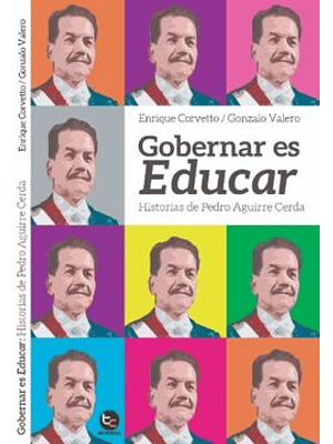 Gobernar Es Educar Historias De Pedro Aguirre Cerda.