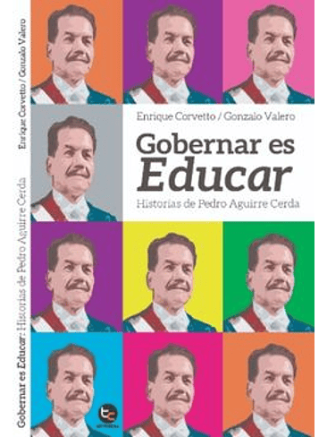 Gobernar Es Educar Historias De Pedro Aguirre Cerda. 1