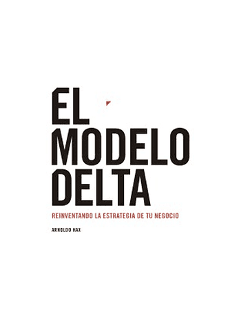 El Modelo Delta. Reinventando La Estrategia De Tu Negocio 1