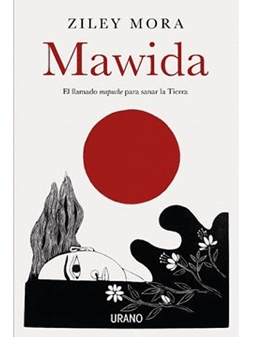 Mawida. El Llamado Mapuche Para Sanar La Tierra 1