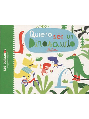 Quiero Ser Un Dinosaurio (Bb)