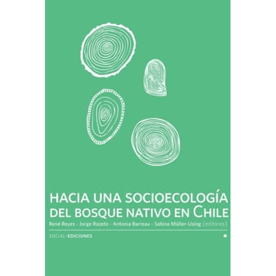 Hacia Una Socioecologia Del Bosque Nativo En Chile