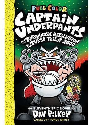 Captain Underpants 11 And The Tyrannical Retaliaton Of The Turbo Toilet 2000
