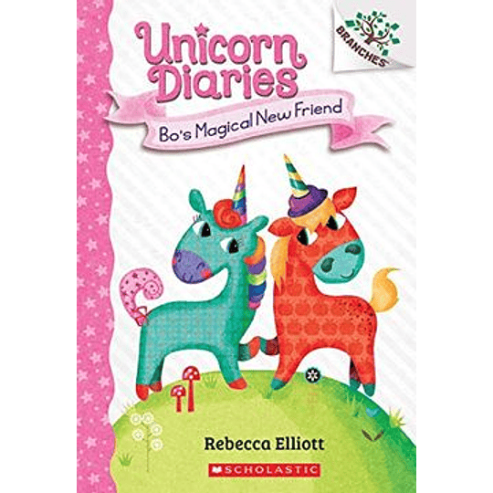 Unicorn Diaries 1 Bos Magical New Friend 