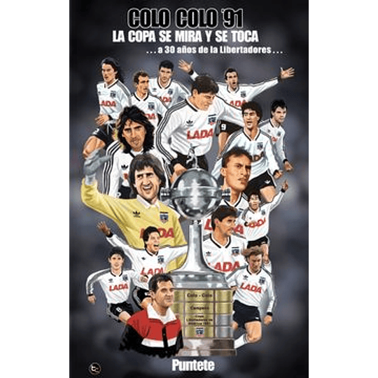 Colo Colo 91 La Copa Se Mira Y Se Toca.