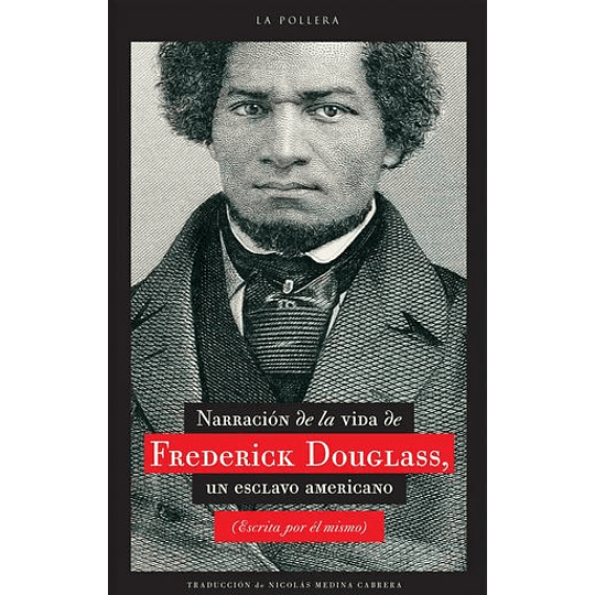 Narracion De La Vida De Frederick Douglas. Un Esclavo Americano