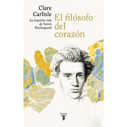 Filosofo Del Corazon, El La Inquieta Vida De Sören Kierkegaard