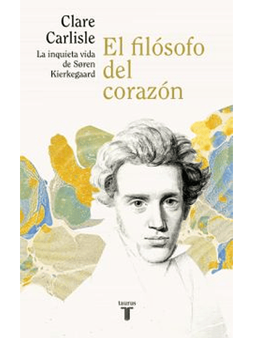 Filosofo Del Corazon, El La Inquieta Vida De Sören Kierkegaard 1