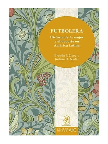 Futbolera. Historia De La Mujer Y El Deporte En America Latina 1