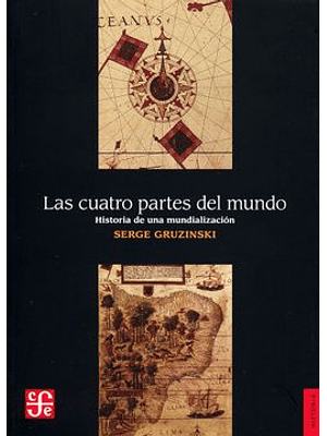Cuatro Partes Del Mundo. Historia De Una Mundializacion, Las