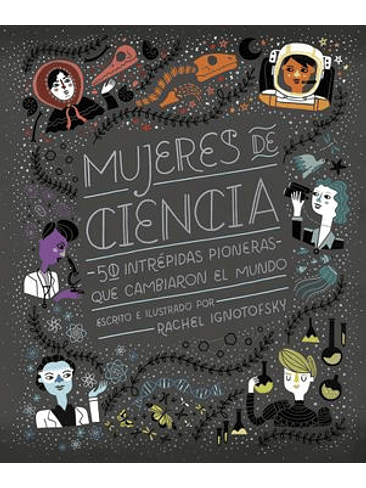 Mujeres De Ciencia: 50 Intrepidas Pioneras Que Cambiaron El Mundo 1