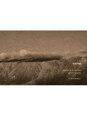 Atacama: Geometria De Un Cautiverio