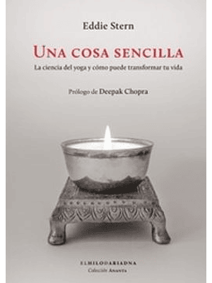Una Cosa Sencilla - La Ciencia Del Yoga Y Como Puede Transformar Tu Vida