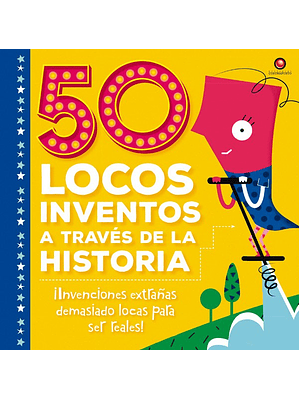 50 Locos Inventos A Traves De La Historia