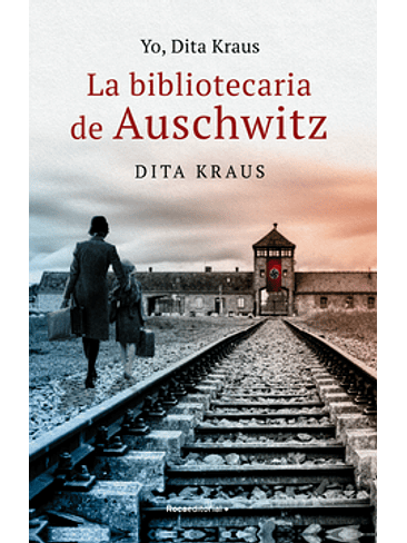 Yo Dita Kraus La Bibliotecaria De Auschwitz 1