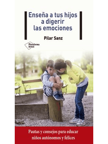Enseña A Tus Hijos A Digerir Las Emociones 1